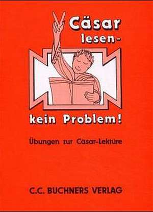 Cäsar lesen, kein Problem! de Rainer Nickel