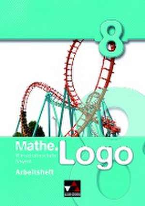 Mathe.Logo 8. Arbeitsheft. Wirtschaftsschule Bayern de Dagmar Beyer