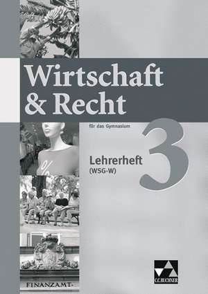 Wirtschaft & Recht 3. Mittelstufe Gymnasium WSG-W. Lehrerheft