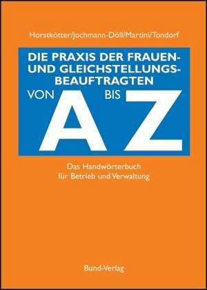 Die Praxis der Gleichstellungsbeauftragten von A bis Z de Inge Horstkötter