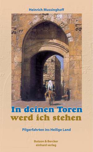 In deinen Toren werd ich stehen de Heinrich Mussinghoff