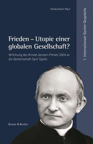 Frieden - Utopie einer globalen Gesellschaft? de Georg Kaster