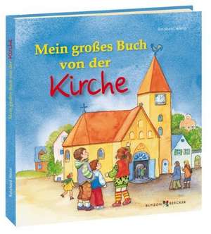 Mein großes Buch von der Kirche de Reinhard Abeln