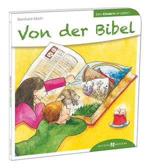 Von der Bibel den Kindern erzählt de Reinhard Abeln