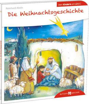 Die Weihnachtsgeschichte den Kindern erzählt de Reinhard Abeln