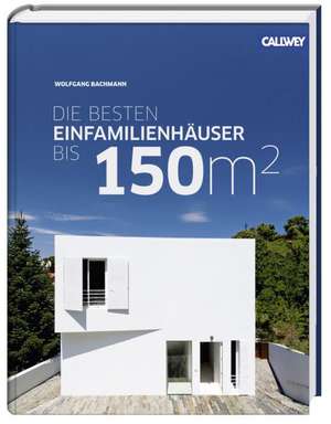 Die besten Einfamilienhäuser bis 150m² de Wolfgang Bachmann