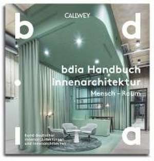 BDIA Handbuch Innenarchitektur 2024/25 - Mensch - Raum de bdia bund deutscher innenarchitektinnen und innenarchitekten e. V.