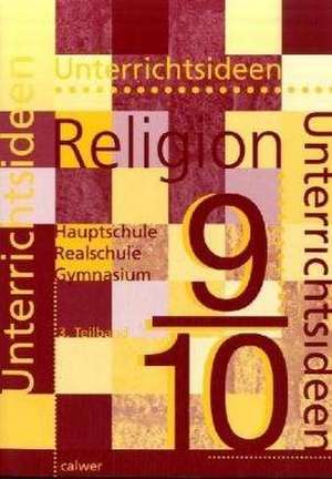 Unterrichtsideen Religion. 9./10. Schuljahr. 3. Teilband de Religionspädagogischen Projektentwicklung in Baden und Württemberg (RPE)