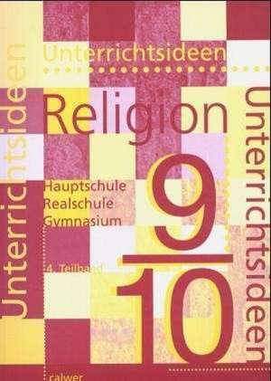 Unterrichtsideen Religion. 9./10. Schuljahr. 4. Teilband de Hartmut Rupp