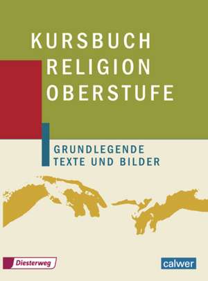 Kursbuch Religion Oberstufe. Schülerbuch de Hartmut Rupp