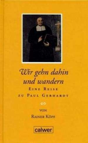 Wir gehn dahin und wandern de Rainer Köpf