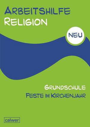 Arbeitshilfe Religion Grundschule NEU Feste im Kirchenjahr de Uwe Hauser