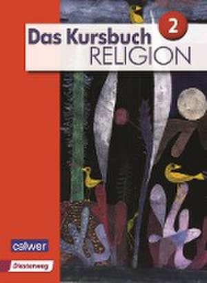 Das Kursbuch Religion 2 Neuausgabe. Schülerbuch de Heidrun Dierk