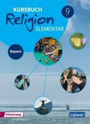 Kursbuch Religion Elementar 9 - Ausgabe 2017 für Bayern. Schulbuch 9 de Wolfram Eilerts