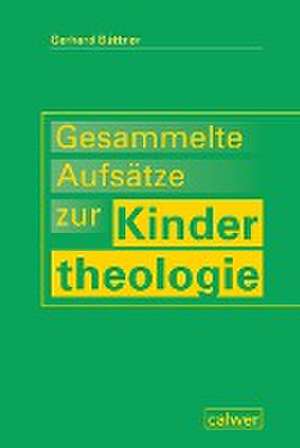 Gesammelte Aufsätze zur Kindertheologie de Gerhard Büttner