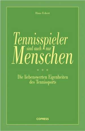 Tennisspieler sind auch nur Menschen de Hans Eckert