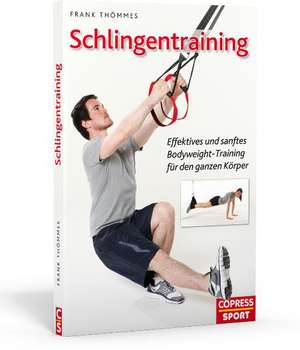 Schlingentraining - Effektives und sanftes Bodyweight-Training für den ganzen Körper de Frank Thömmes