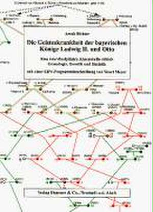 Die Geisteskrankheit der bayerischen Könige Ludwig II. und Otto de Arndt Richter