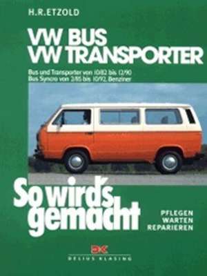 So wird's gemacht, VW Bus und Transporter von 10/82 bis 12/90 - VW Bus Syncro von 2/85 bis 10/92 de Hans-Rüdiger Etzold