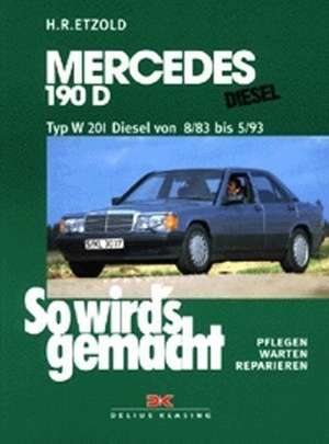 So wird's gemacht. Mercedes 190 Diesel 2,0l/53 kW/72 PS de Hans-Rüdiger Etzold