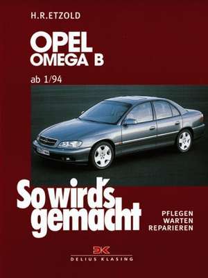 So wird's gemacht, Opel Omega B ab 1/94 de Hans-Rüdiger Etzold