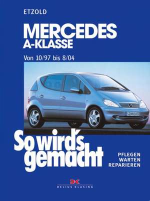 So wird's gemacht. Mercedes A-Klasse ab 10/97 de Hans-Rüdiger Etzold