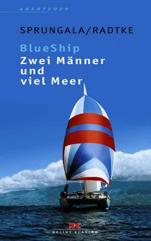 BlueShip ( Blue Ship). Zwei Männer und viel Meer de Richard Radtke