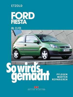 So wird's gemacht. Ford Fiesta ab 3/02 de Hans-Rüdiger Etzold