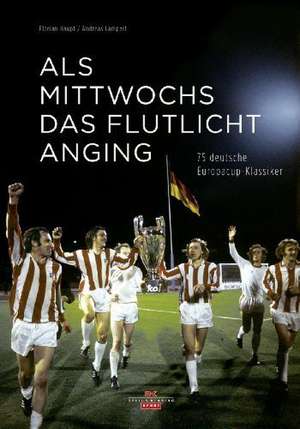 Haupt, F: Als Mittwochs das Flutlicht anging