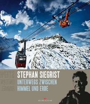 Unterwegs zwischen Himmel und Erde de Stephan Siegrist