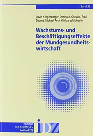 Wachstums- und Beschäftigungseffekte der Mundgesundheitswirtschaft de David Klingenberger