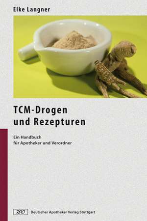 TCM-Drogen und Rezepturen de Elke Langner