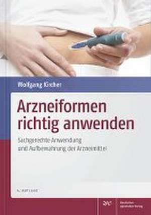 Arzneiformen richtig anwenden de Wolfgang Dr. Kircher