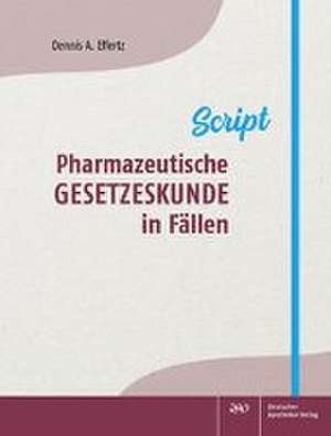 Pharmazeutische Gesetzeskunde in Fällen de Dennis A. Effertz