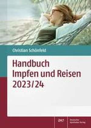 Handbuch Impfen und Reisen 2023/24 de Christian Schönfeld