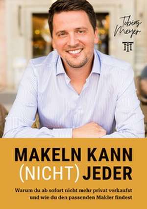 Makeln kann (nicht) jeder de Tobias Meyer