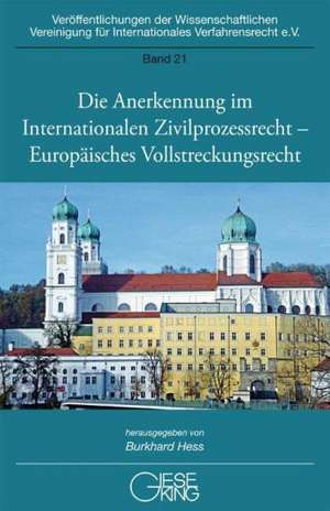 Die Anerkennung im Internationalen Zivilprozessrecht- Europäisches Vollstreckungsrecht de Burkhard Hess