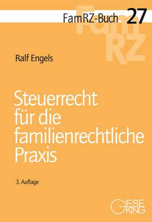 Steuerrecht für die familienrechtliche Praxis de Ralf Engels