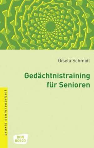 Gedächtnistraining für Senioren de Gisela Schmidt