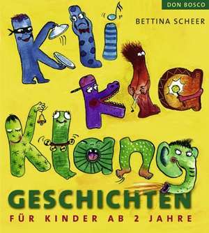 KliKlaKlanggeschichten de Bettina Scheer