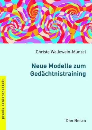 Neue Modelle zum Gedächtnistraining de Christa Wallewein