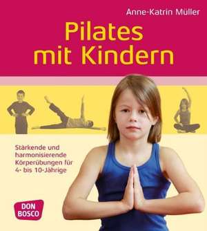 Pilates mit Kindern de Anne-Katrin Müller