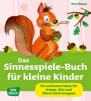 Das Sinnesspiele-Buch für kleine Kinder de Eva Reuys