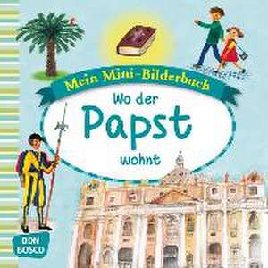 Mein Mini-Bilderbuch: Wo der Papst wohnt de Esther Hebert