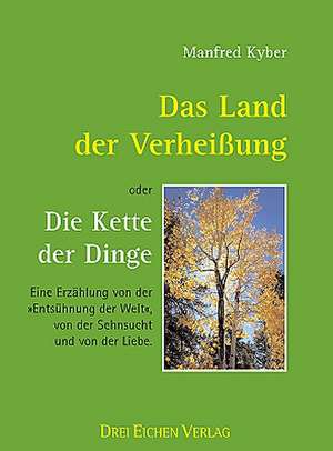 Das Land der Verheissung - oder - Die Kette der Dinge de Manfred Kyber