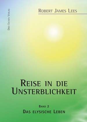 Reise in die Unsterblichkeit (Band 2) de Robert James Lees