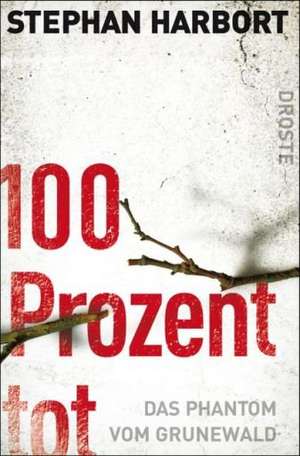 100 Prozent tot de Stephan Harbort