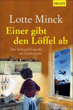 Einer gibt den Löffel ab de Lotte Minck