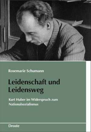 Leidenschaft und Leidensweg de Rosemarie Schumann