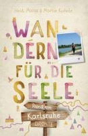 Rund um Karlsruhe. Wandern für die Seele de Heidi Maria Kuhnle